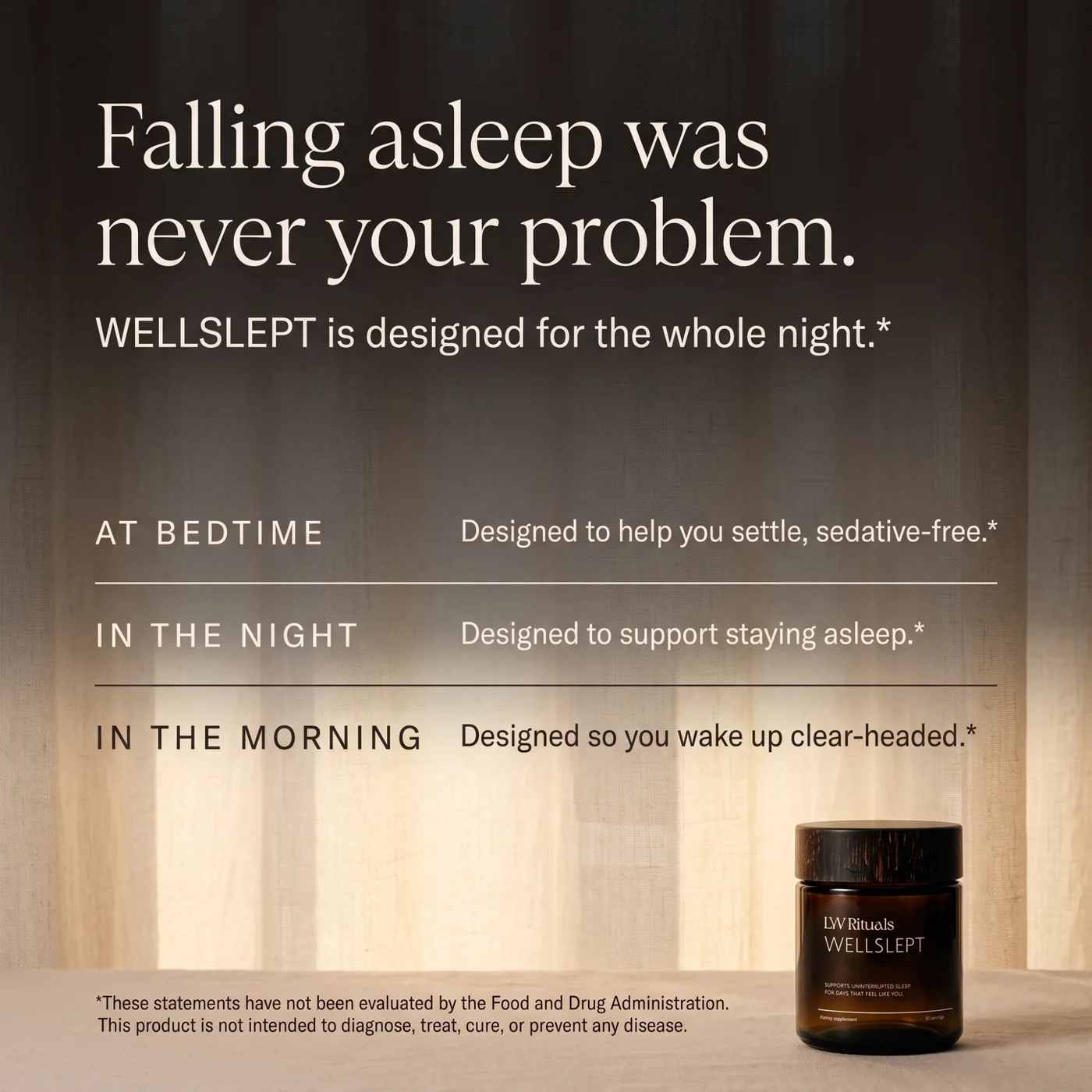 WELLSLEPT jar in front of a sunlit curtain. Text: Falling asleep was never your problem. WELLSLEPT is designed for the whole night. At bedtime: designed to help you settle, sedative-free. In the night: designed to support staying asleep. In the morning: designed so you wake up clear-headed.